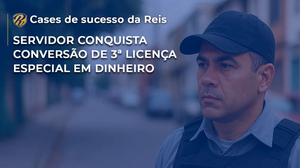 Servidor conquista conversão de 3ª licença especial em dinheiro
