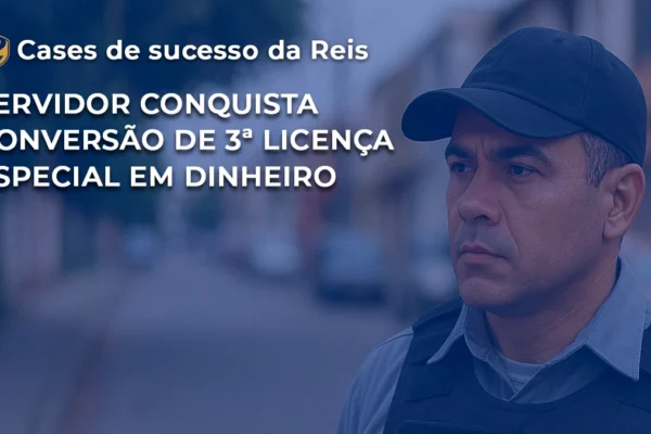Servidor conquista conversão de 3ª licença especial em dinheiro