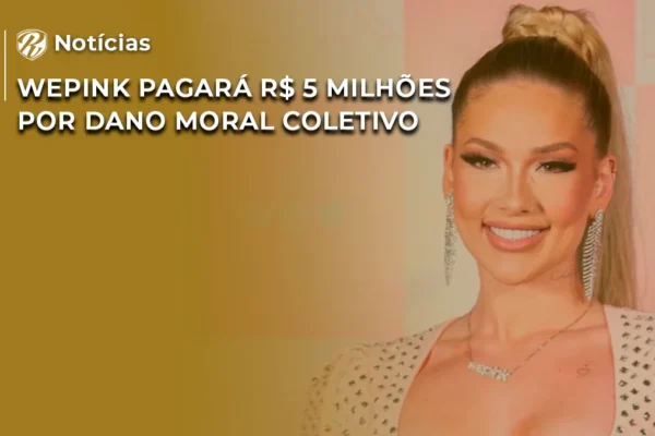 Wepink pagará dano moral coletivo
