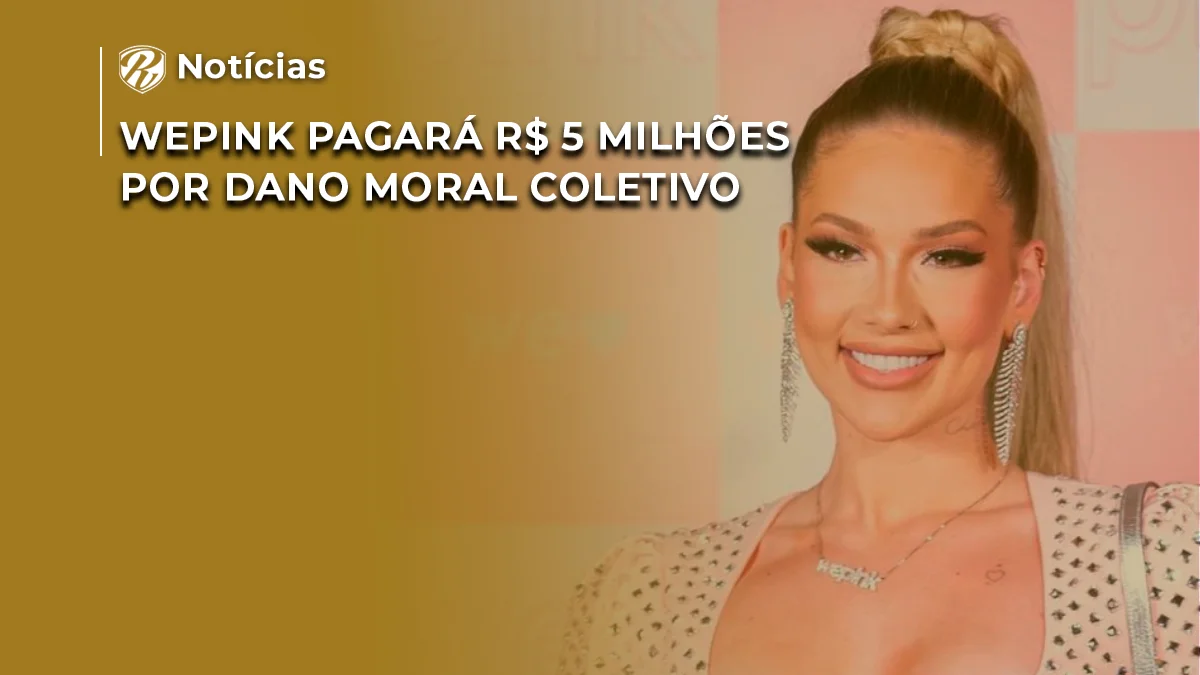 Wepink pagará dano moral coletivo