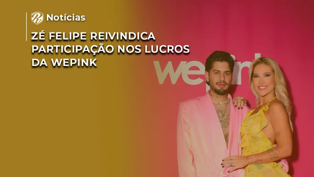 Zé Felipe reivindica participação nos lucros da WePink 1 Zé Felipe reivindica participação nos lucros da WePink