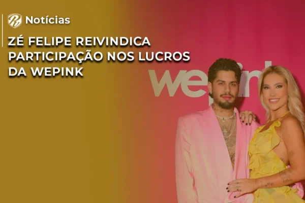 Zé Felipe reivindica participação nos lucros da WePink