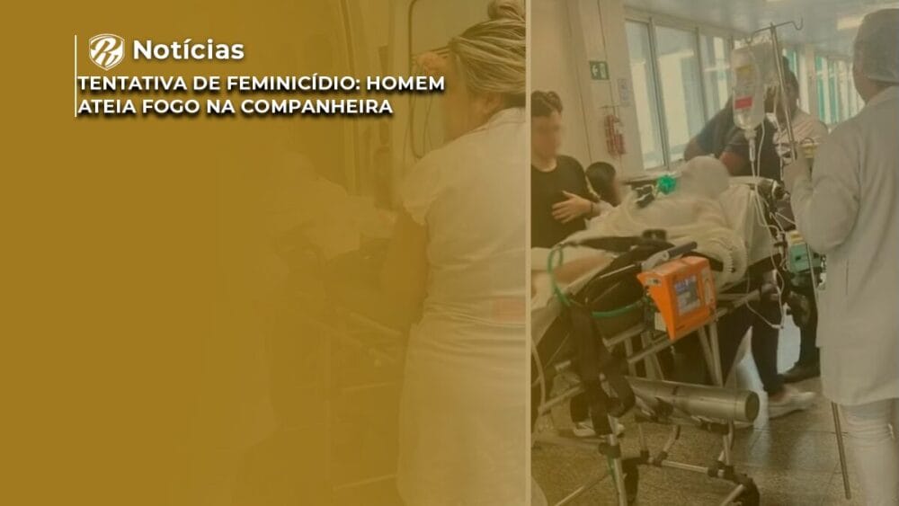 Tentativa de feminicídio: homem ateia fogo na companheira 1 Tentativa de feminicídio