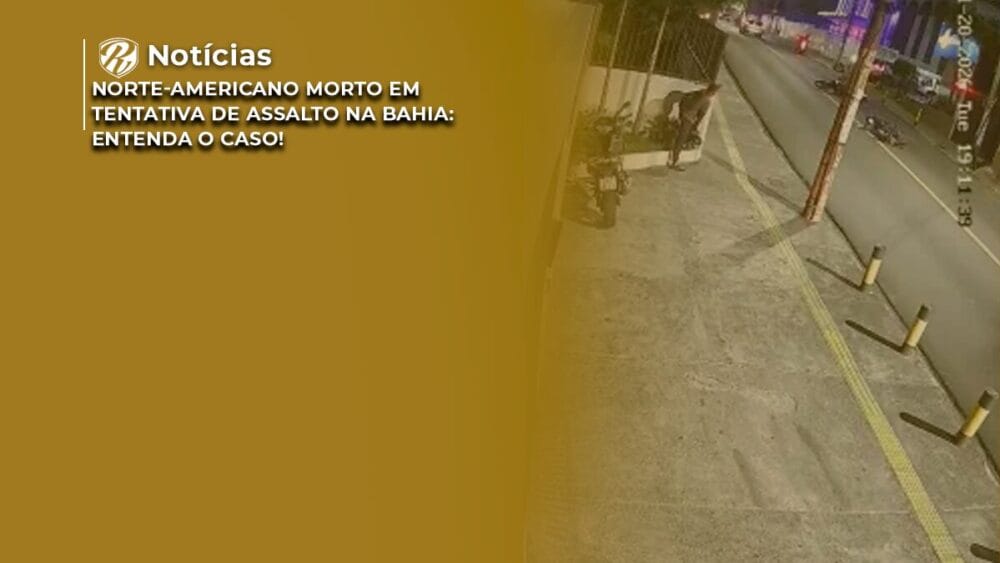 Norte-americano morto em tentativa de assalto na Bahia: Entenda o caso! 1 Norte-americano morto na Bahia