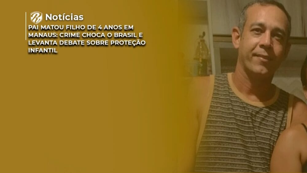 Pai matou filho de 4 anos em Manaus: crime choca o Brasil! 1 Pai matou filho de 4 anos
