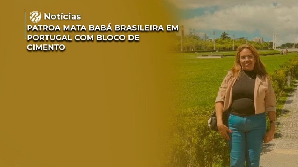 Patroa mata babá brasileira em Portugal: Entenda o caso! 1 Patroa mata babá brasileira