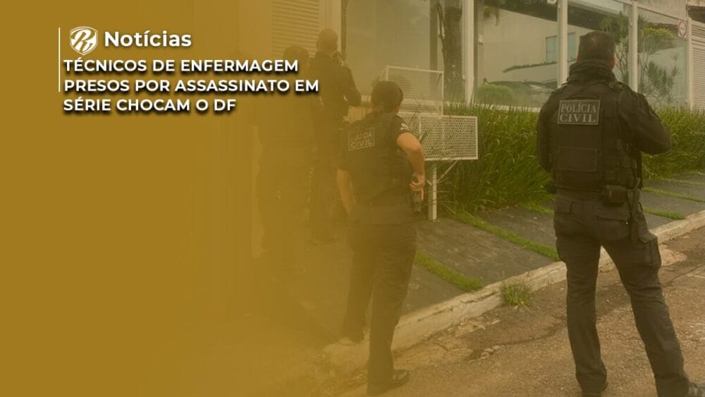 Técnicos de enfermagem presos por assassinato em série chocam o DF 1 Técnicos de enfermagem presos