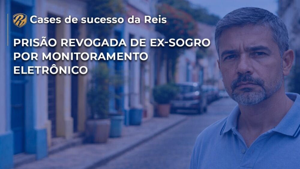 Prisão revogada de ex-sogro por Monitoramento Eletrônico! 1 prisão revogada de ex-sogro