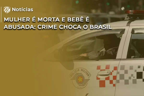 Mulher é morta e bebê é abusada