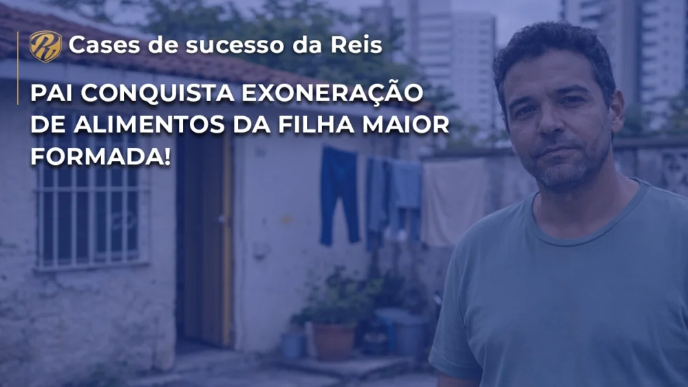 Pai conquista exoneração de alimentos da filha maior formada! 1 exoneração de alimentos