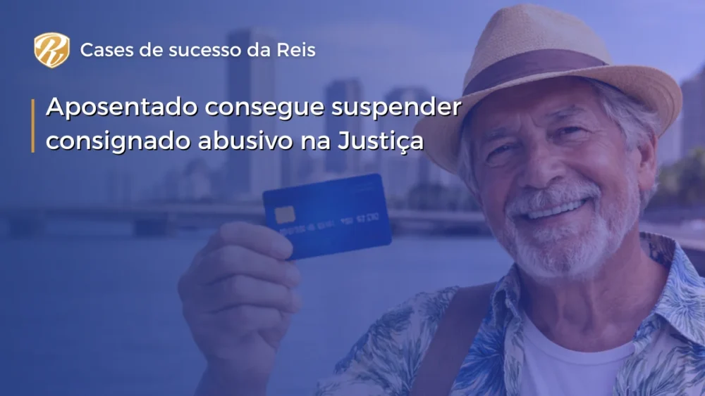 Aposentado consegue suspender consignado abusivo na Justiça