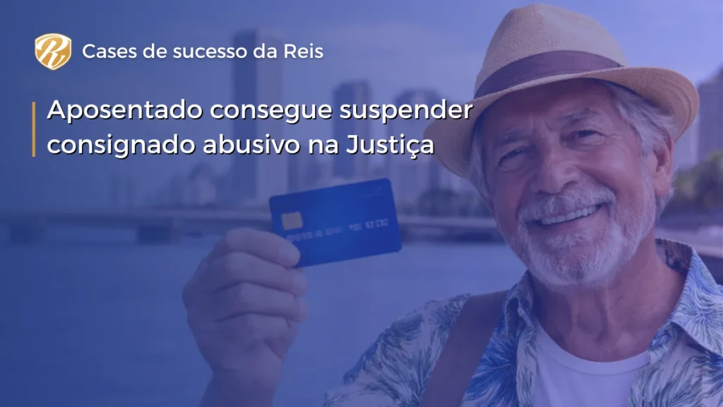 Aposentado consegue suspender consignado abusivo na Justiça
