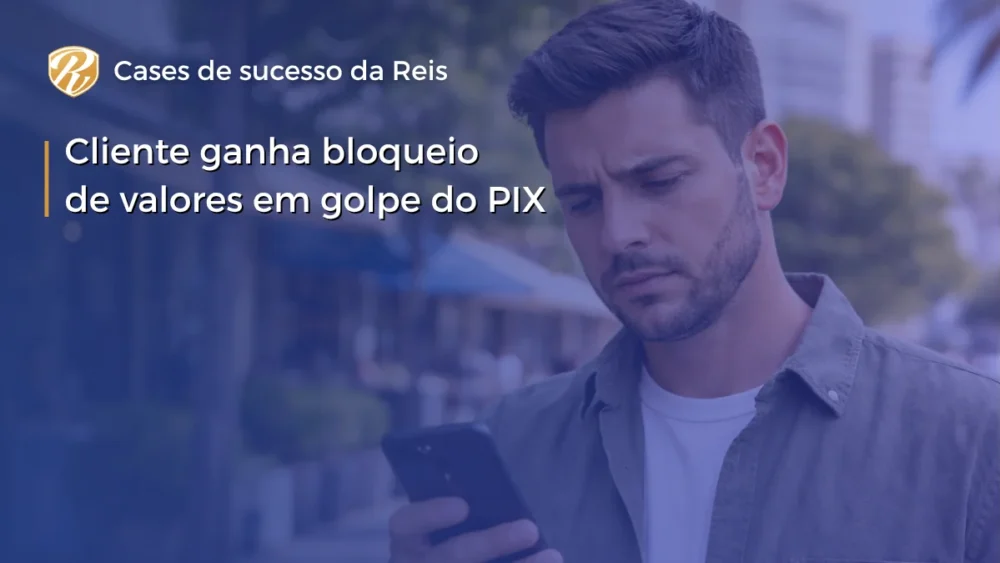 Cliente ganha bloqueio de valores em golpe do PIX 1 Cliente ganha bloqueio de valores em golpe do PIX