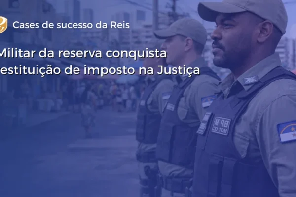 Militar da reserva conquista restituição de imposto na Justiça