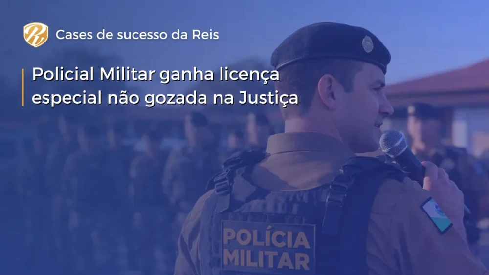Policial Militar ganha licença especial não gozada na Justiça 1 licença especial