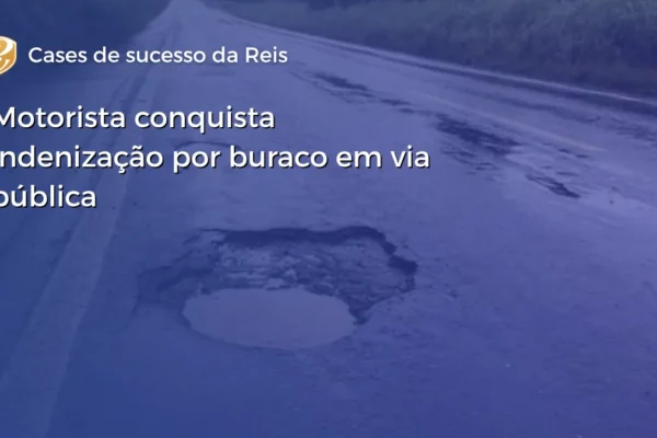 Motorista conquista indenização por buraco em via pública