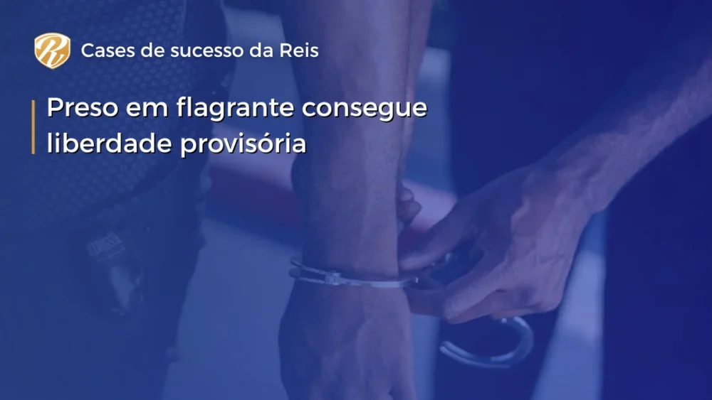 Preso em flagrante consegue liberdade provisória