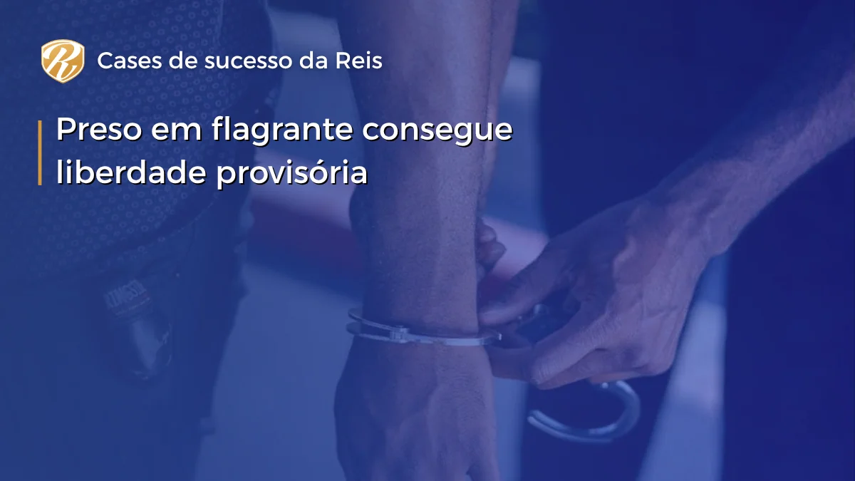 Preso em flagrante consegue liberdade provisória