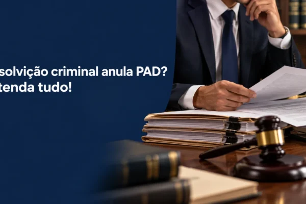 Absolvição criminal anula PAD